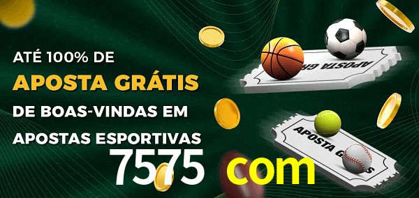 7575 com Ate 100% de Aposta Gratis